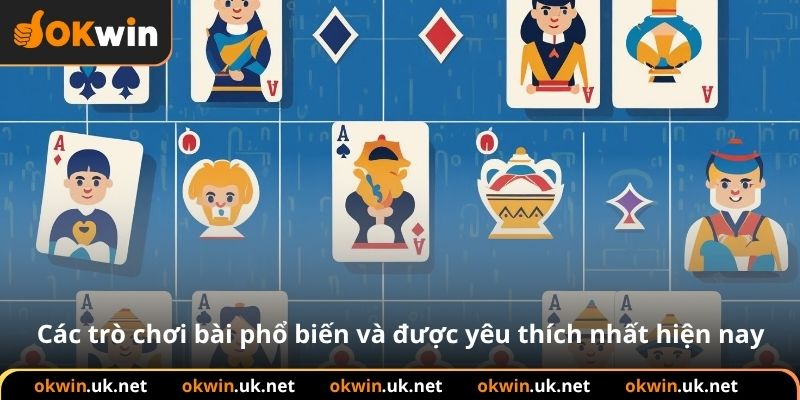 Các trò chơi bài phổ biến và được yêu thích nhất hiện nay