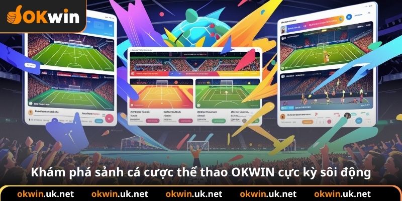 Khám phá sảnh cá cược thể thao OKWIN cực kỳ sôi động