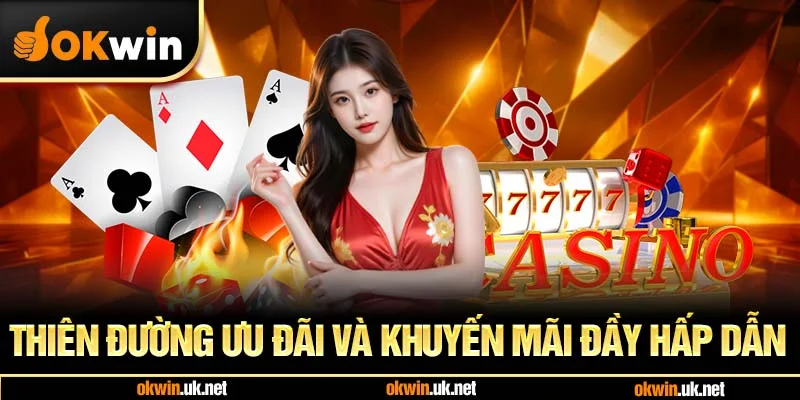 Thiên đường ưu đãi và khuyến mãi đầy hấp dẫn 
